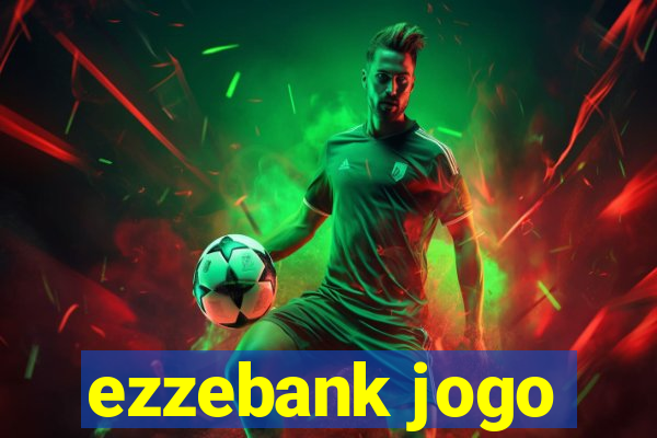 ezzebank jogo